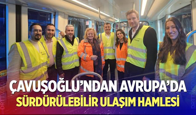 Çavuşoğlu’ndan Avrupa’da sürdürülebilir ulaşım hamlesi