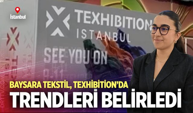 Baysara Tektil Texhibition'da trendleri belirledi