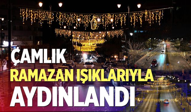 Çamlık Ramazan ışıklarıyla aydınlandı