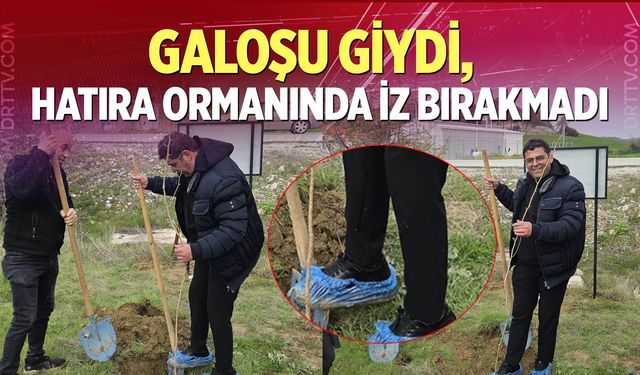 Galoşu giydi, hatıra ormanında iz bırakmadı