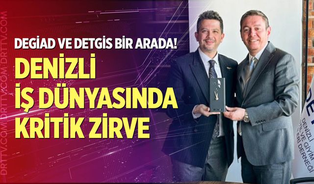 Denizli iş dünyasında kritik zirve