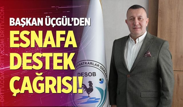 Başkan Üçgül’den esanafa destek çağrısı!