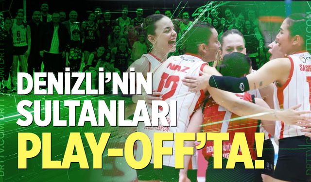 Denizli’nin Sultanları Play-Off’ta!