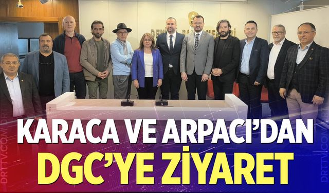 Karaca ve Arpacı’dan DGC’ye ziyaret
