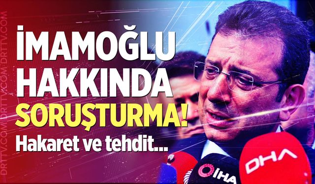Ekrem İmamoğlu hakkında soruşturma!