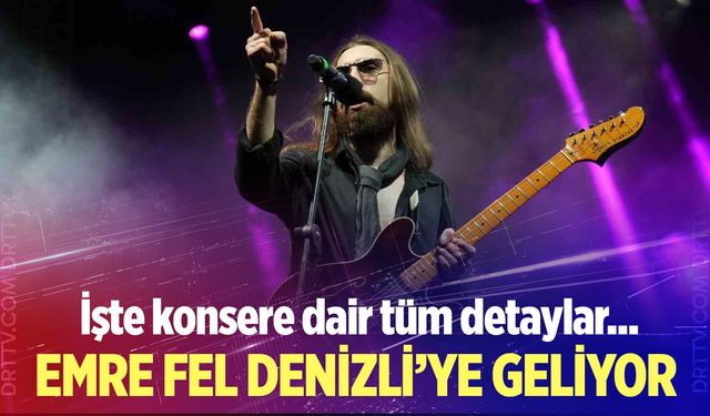 Emre Fel Denizli konseri ne zaman? Konser biletleri ne kadar?