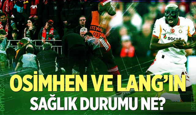 Osimhen ve Lang’ın sağlık durumuna ilişkin açıklama!