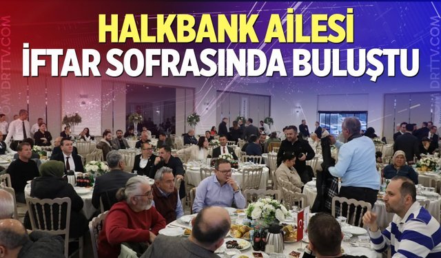 Halkbank Denizli Bölge Koordinatörlüğü Geleneksel İftar Programında Buluştu