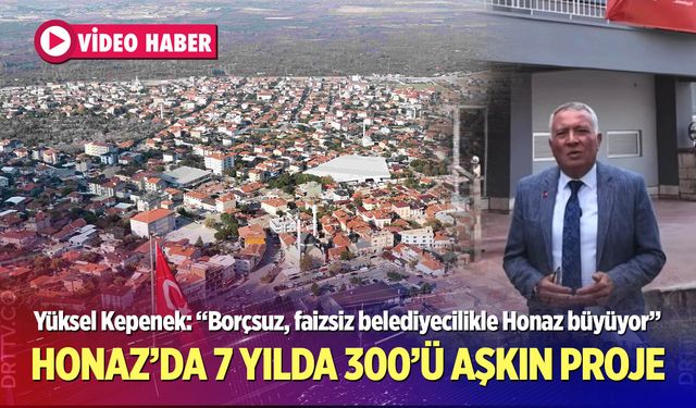 Başkan Yüksel Kepenek: “Borçsuz, faizsiz belediyecilikle Honaz büyüyor”