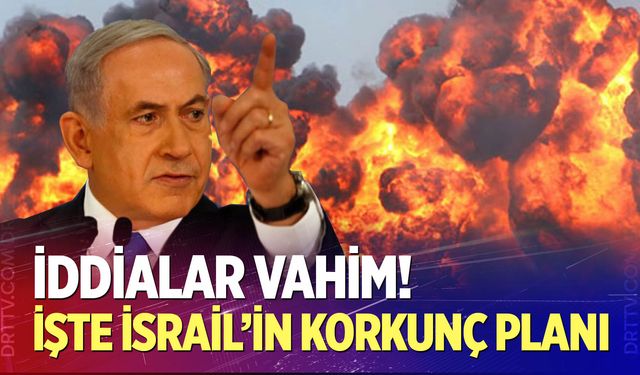İsrail'in korkunç planı açığa çıktı
