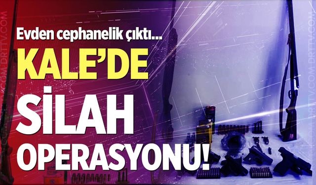 Kale’de silah operasyonu! Evden cephanelik çıktı