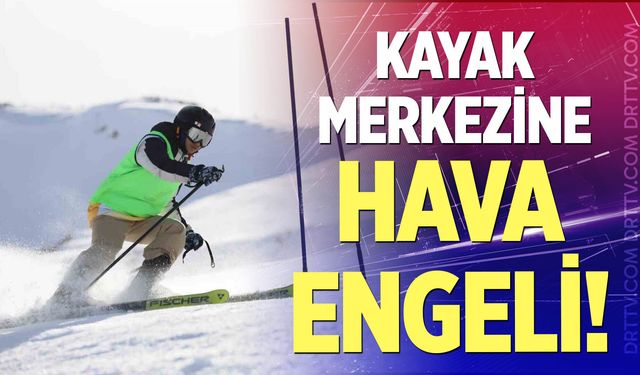 Kayak merkezine hava engeli!