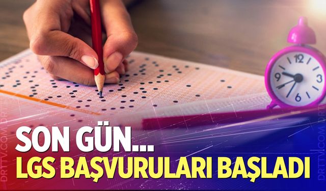 LGS başvuruları başladı