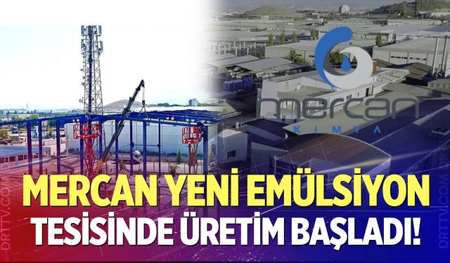 Mercan Yeni Emülsiyon Tesisinde Üretim Başladı!