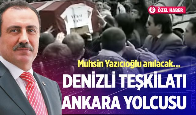 Denizli Teşkilatı Ankara yolcusu