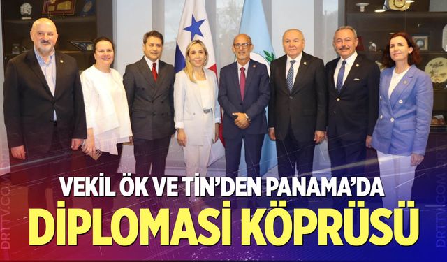 Vekil Ök Ve Tin’den Panama’da diplomasi köprüsü