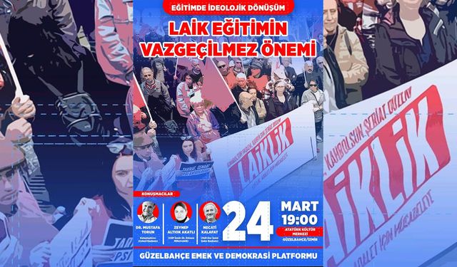 Okullar Şehri Güzelbahçe’de “Eğitimde İdeolojik Dönüşüm ve Laiklik” Paneli!