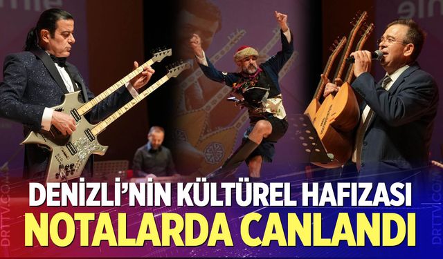 Denizli’nin kültürel hafızası notalarda canlandı