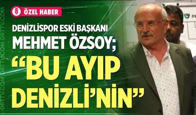 Denizlispor Süper Amatör Lige düştü! Eski Başkan Özsoy: “Denizli’nin ayıbı…”
