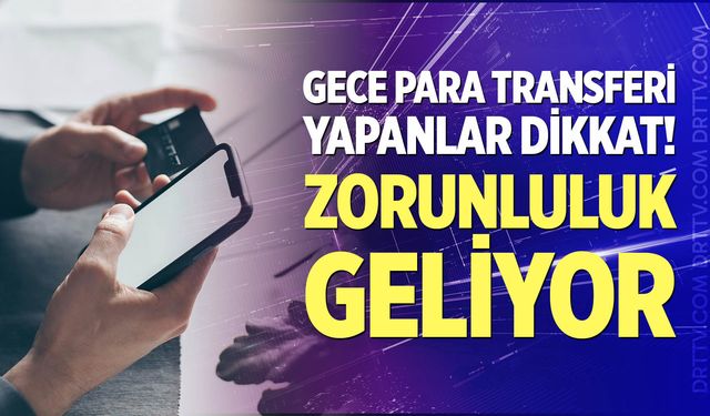 Gece para transferi yapanlar dikkat!
