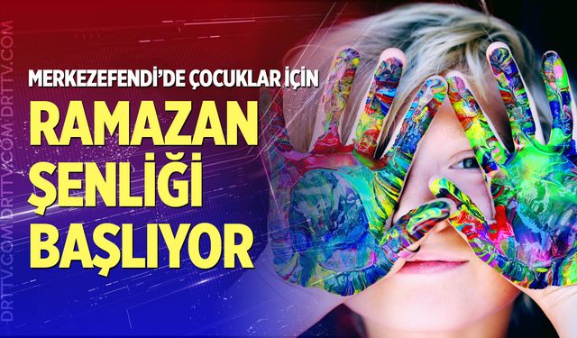 Merkezefendi’de çocuklar için ramazan şenliği düzenlenecek