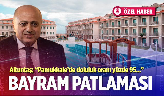 Pamukkale’de bayram patlaması; Recep Altuntaş rakamları paylaştı