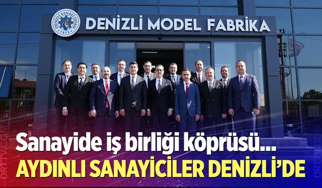 Aydınlı sanayiciler Denizli’de