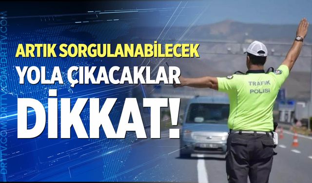 Yola çıkacaklar dikkat!