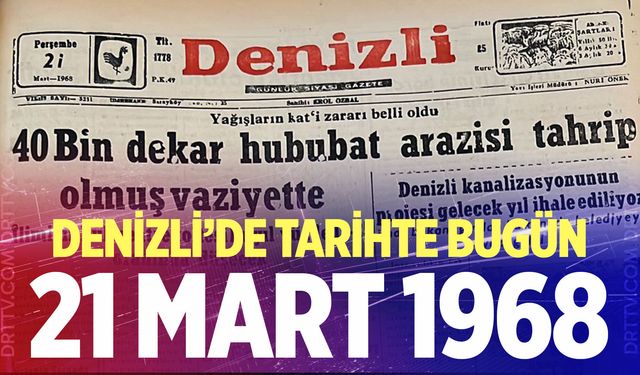 Denizli’de Tarihte Bugün – 21 Mart 1968