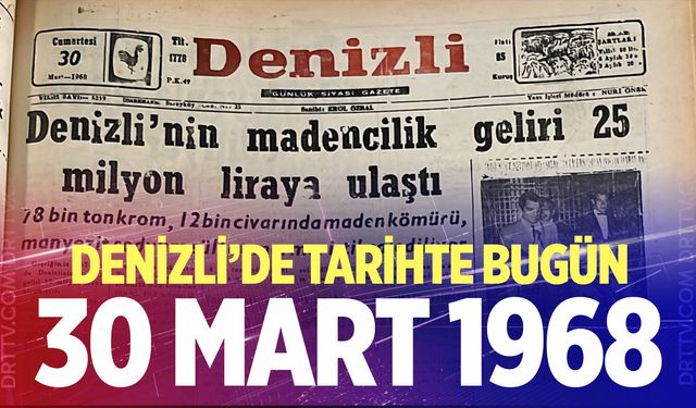 Denizli’de Tarihte Bugün – 30 Mart 1968