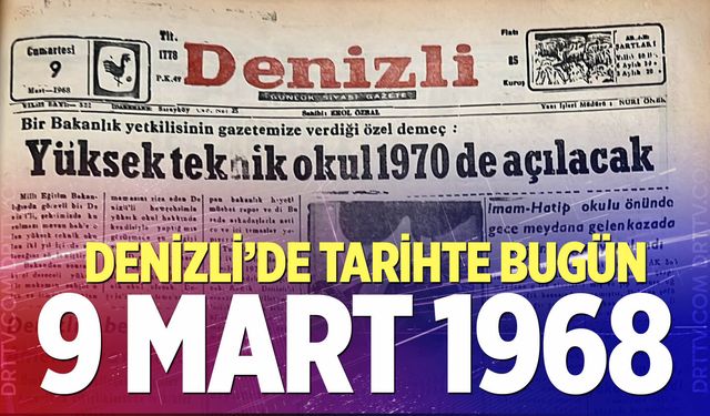 Denizli’de Tarihte Bugün – 9 Mart 1968