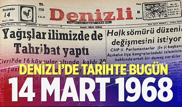 Denizli’de Tarihte Bugün – 14 Mart 1968