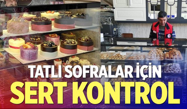 Denizli’de bayram öncesi şekerleme ve tatlı ürünlerine sıkı denetim