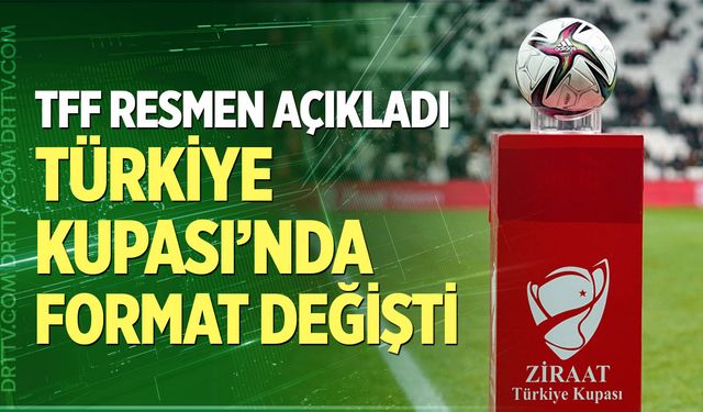 Türkiye Kupası’nda format değişti