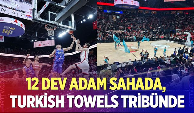 12 Dev Adam sahada,  Turkish Towels tribünde