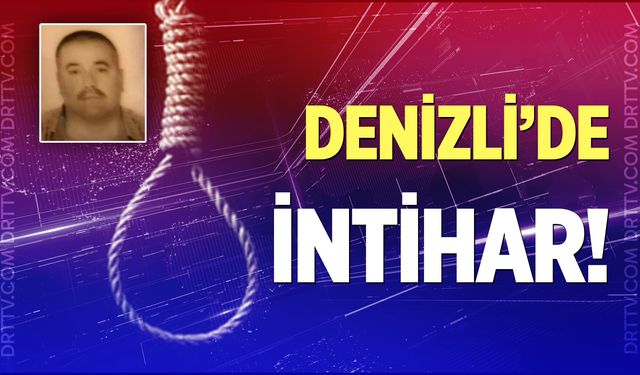Denizli’de intihar! Abbas Çepni kendini asarak yaşamına son verdi...
