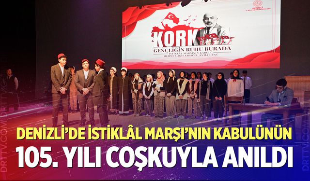 Denizli’de İstiklâl Marşı’nın kabulünün 105. yılı coşkuyla anıldı