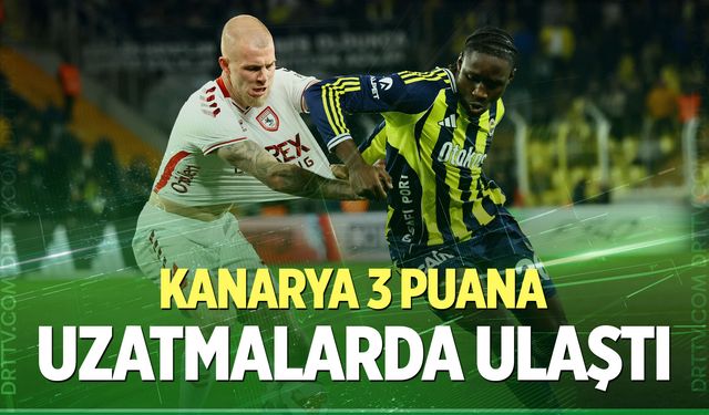 Fenerbahçe, Samsunspor karşısında uzatmalarda geri döndü!