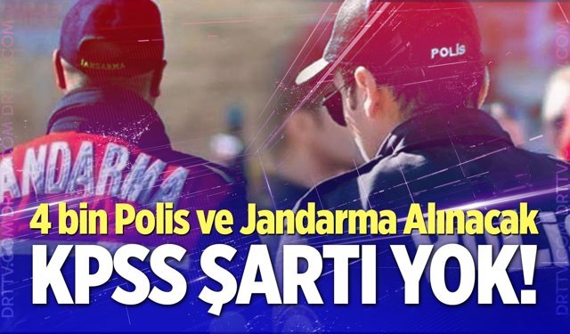 KPSS’siz lise mezunu 4 bin polis ve jandarma alınacak!