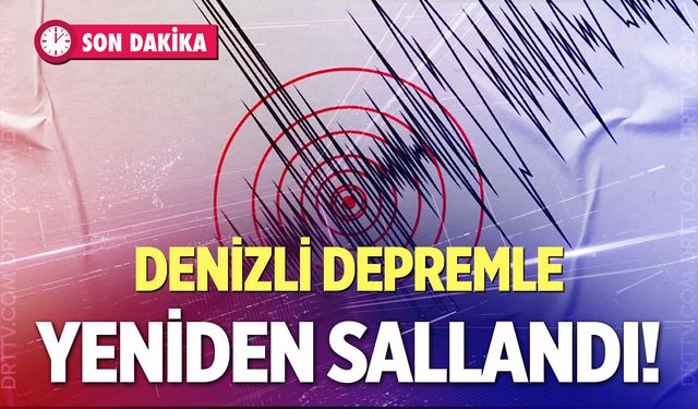 Son Dakika! Denizli’de “Deprem Fırtınası” devam ediyor…