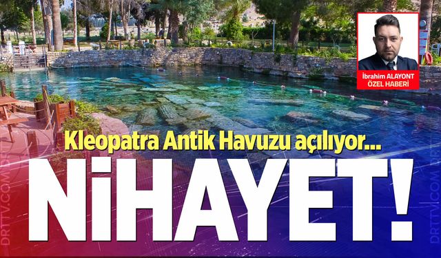 Son dakika! Kleopatra Antik Havuzu kapılarını açıyor… İşte detaylar…