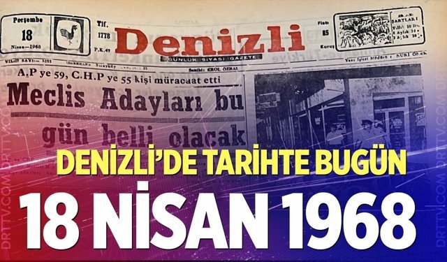 Denizli’de Tarihte Bugün – 18 Nisan 1968