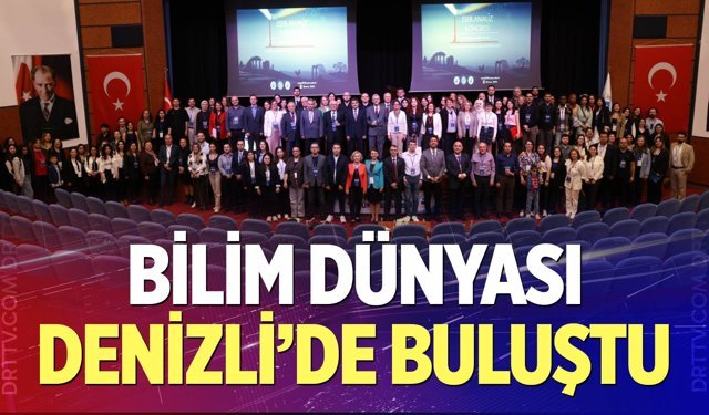 Bilim Dünyası Denizli’de Buluştu