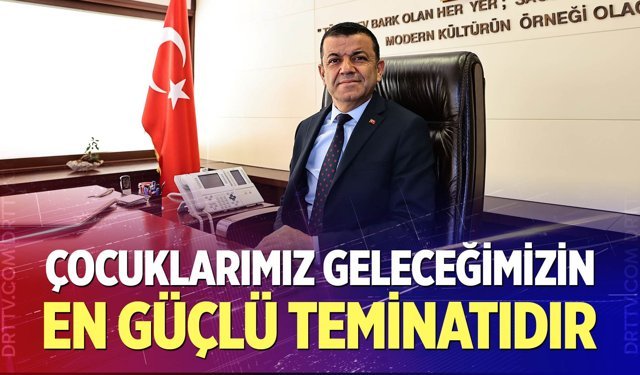 “Çocuklarımız Geleceğimizin En Güçlü Teminatıdır”