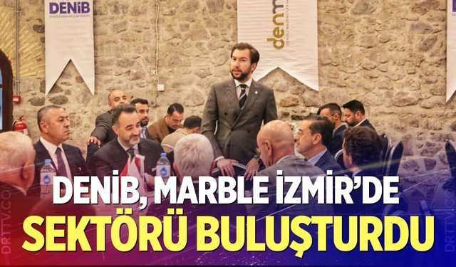 Marble İzmir Fuarı’nda Doğal Taş Sektörü Masaya Yatırıldı