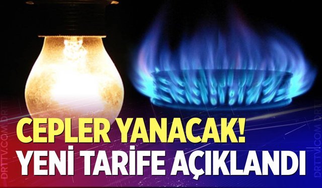 EPDK yeni elektrik ve doğal gaz tarifesini açıkladı