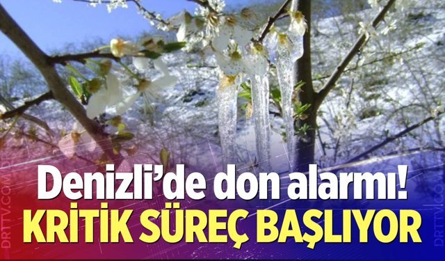 Denizli'de don alarmı!