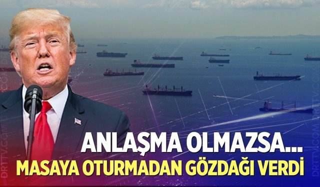 Trump zaman verdi: Anlaşma olmazsa...