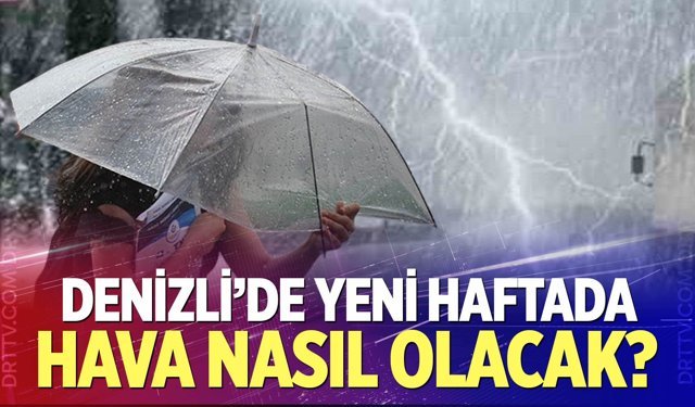 Denizli'de yeni haftada hava nasıl olacak?