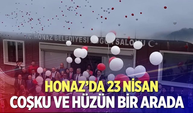 Honaz’da 23 Nisan: Coşku ve hüzün bir arada